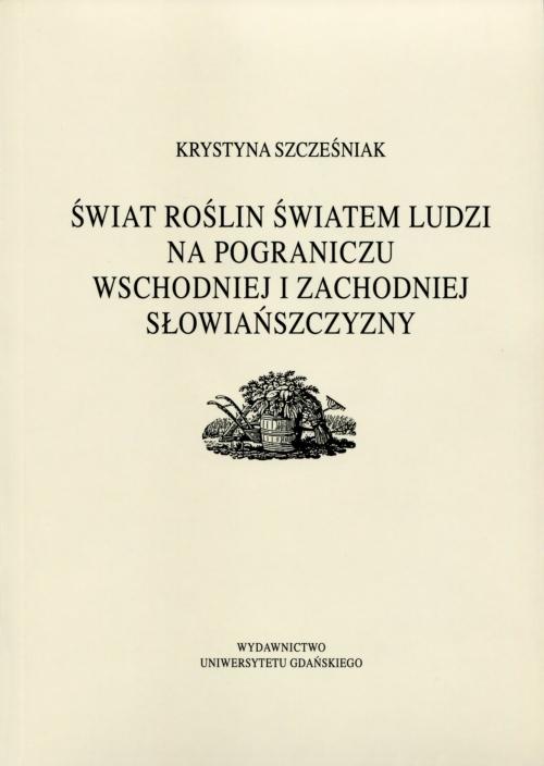 Świat roślin światem ludzi na pograniczu wschodniej i zachodniej słowiańszczyzny — okładka e-booka
