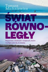 Tytuł: Świat równoległy
Autor: Tomek Michniewicz
Wydawnictwo: Wydawnictwo Otwarte
Formaty: EPUB, MOBI