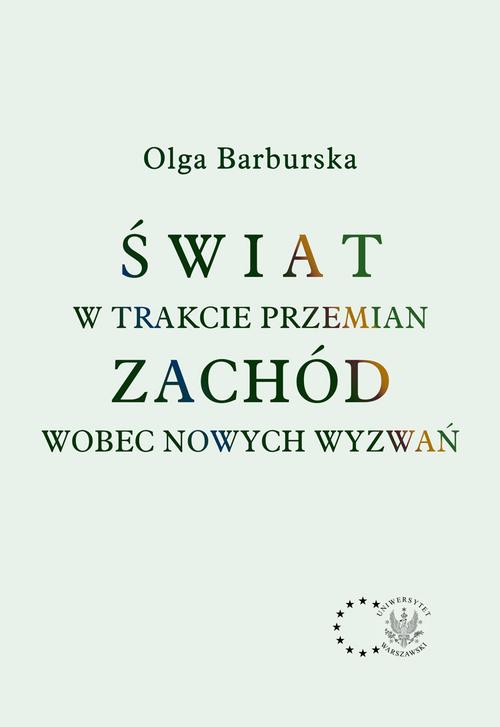 Tytuł: Świat w trakcie przemian. Zachód wobec nowych wyzwań
Autor: Olga Barburska
Wydawnictwo: Aspra
Formaty: PDF