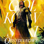 Tytuł: Świat we krwi (#2). Obsydianowy Motyl
Autor: Michał Gołkowski
Wydawnictwo: Fabryka Słów
Formaty: EPUB, MOBI