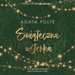 Tytuł: Świąteczna usterka
Autor: Agata Polte
Wydawnictwo: NieZwykłe
Formaty: MP3