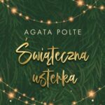 Tytuł: Świąteczna usterka
Autor: Agata Polte
Wydawnictwo: NieZwykłe
Formaty: EPUB, MOBI