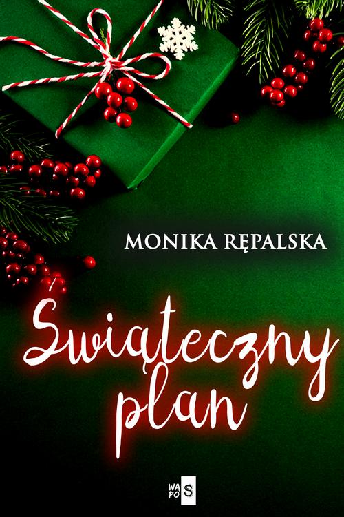 Tytuł: Świąteczny plan
Autor: Monika Rępalska
Wydawnictwo: WasPos
Formaty: MOBI, EPUB