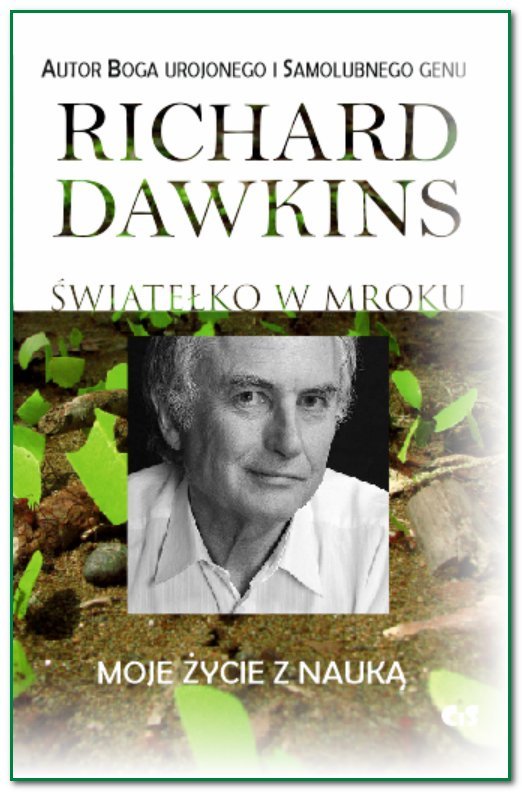 Tytuł: Światełko w mroku. Moje życie z nauką
Autor: Richard Dawkins
Wydawnictwo: CIS
Formaty: EPUB, MOBI