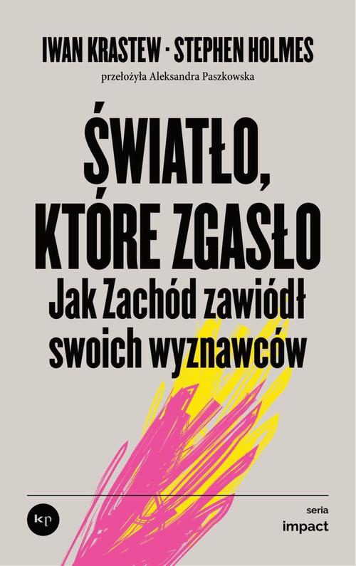 Tytuł: Światło, które zgasło
Autor: Stephen Holmes, Iwan Krastew
Wydawnictwo: Wydawnictwo Krytyki Politycznej
Formaty: EPUB, MOBI