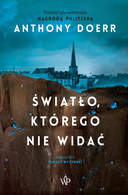 Tytuł: Światło, którego nie widać
Autor: Anthony Doerr
Wydawnictwo: Poznańskie
Formaty: EPUB, MOBI