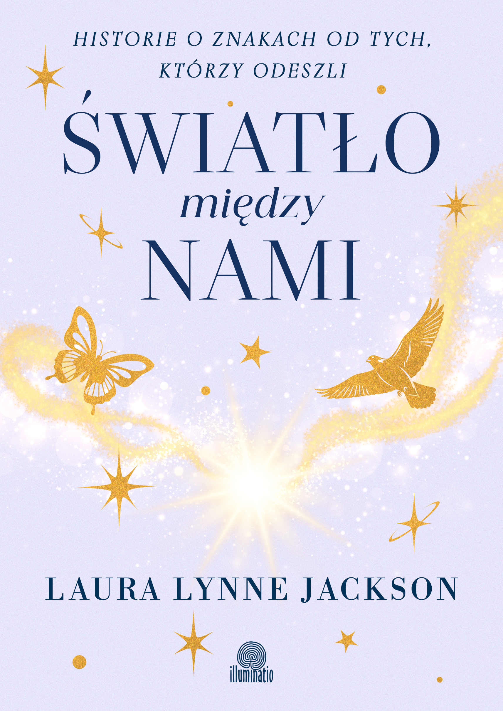 Tytuł: Światło między nami. Historie o znakach od tych, którzy odeszli
Autor: Laura Lynne Jackson
Wydawnictwo: Illuminatio
Formaty: EPUB, MOBI