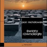 Tytuł: Światy równoległe
Autor: Piotr Michałowski
Wydawnictwo: Forma
Formaty: EPUB, MOBI