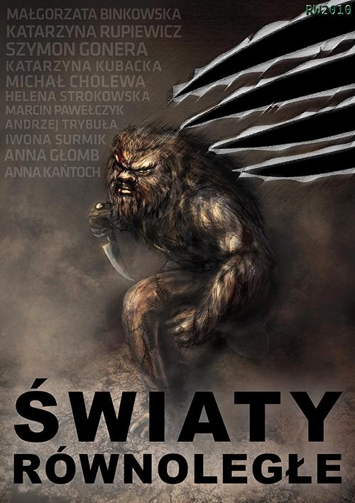 Tytuł: Światy równoległe
Autor: Antologia
Wydawnictwo: RW2010
Formaty: MOBI, PDF, EPUB