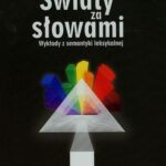 Tytuł: Światy za słowami
Autor: Ryszard Tokarski
Wydawnictwo: UMCS
Formaty: PDF