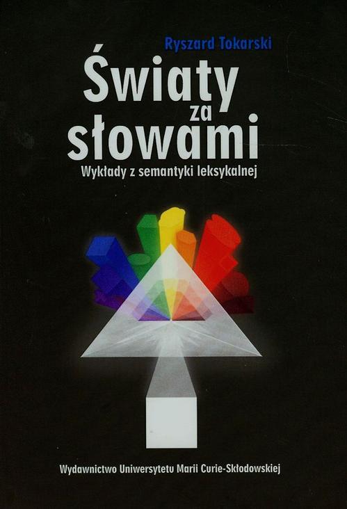 Tytuł: Światy za słowami
Autor: Ryszard Tokarski
Wydawnictwo: UMCS
Formaty: PDF