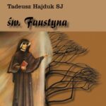 Tytuł: Święta Faustyna nauczycielką życia duchowego
Autor: Tadeusz Hajduk
Wydawnictwo: WAM
Formaty: MP3