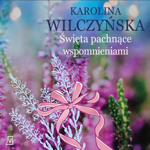 Tytuł: Święta pachnące wspomnieniami
Autor: Karolina Wilczyńska
Wydawnictwo: Czwarta Strona
Formaty: MP3