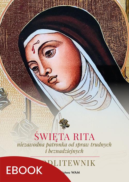 Tytuł: Święta Rita – niezawodna patronka od spraw trudnych i beznadziejnych
Autor: Katarzyna Stokłosa, Marek Wójtowicz
Wydawnictwo: WAM
Formaty: EPUB, MOBI