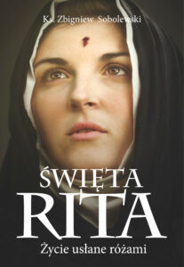 Tytuł: Święta Rita. Życie usłane różami
Autor: Zbigniew Sobolewski
Wydawnictwo: Fronda
Formaty: EPUB, MOBI