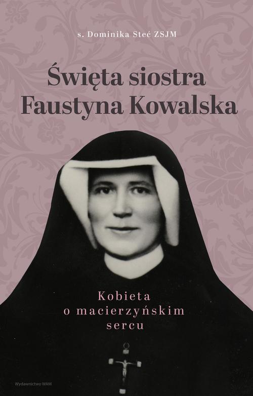 Tytuł: Święta siostra Faustyna Kowalska
Autor: Dominika Steć
Wydawnictwo: WAM
Formaty: EPUB, MOBI