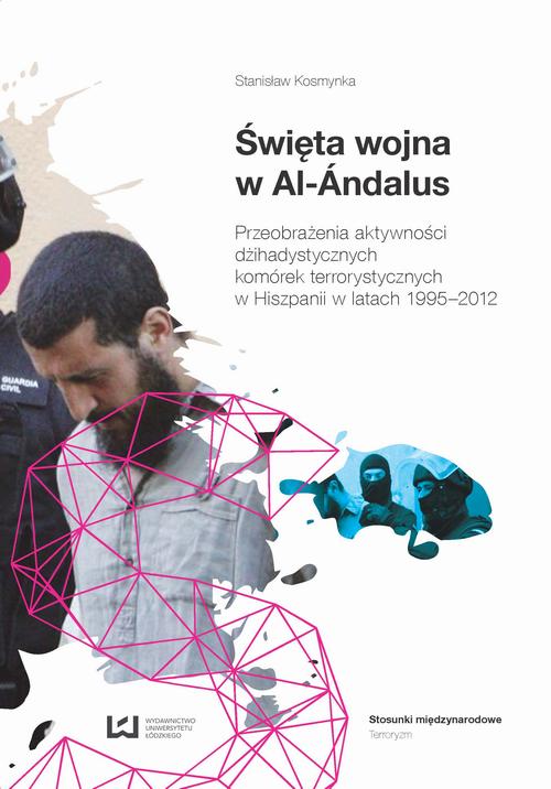 Tytuł: Święta wojna w Al-Ándalus
Autor: Stanisław Kosmynka
Wydawnictwo: Wydawnictwo Uniwersytetu Łódzkiego
Formaty: PDF