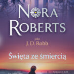 Tytuł: Święta ze śmiercią
Autor: Nora Roberts
Wydawnictwo: Świat Książki
Formaty: EPUB, MOBI