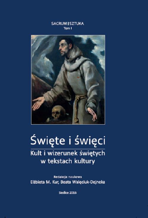 Tytuł: Święte i święci. Kult i wizerunek świętych w tekstach kultury, t. I
Autor: 
Wydawnictwo: Uniwersytet w Siedlcach
Formaty: PDF