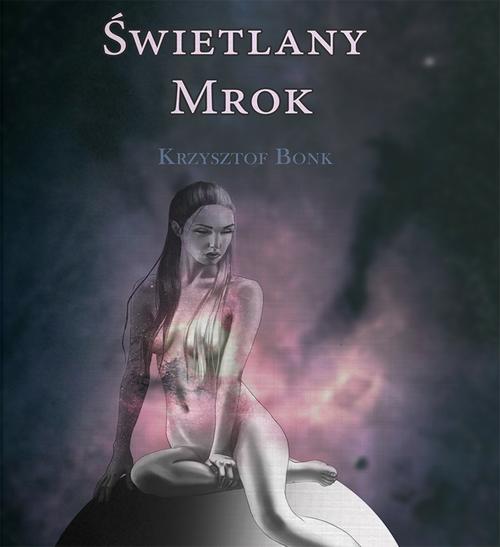 Tytuł: Świetlany mrok
Autor: Krzysztof Bonk
Wydawnictwo: Wydawnictwo e-bookowo
Formaty: MP3