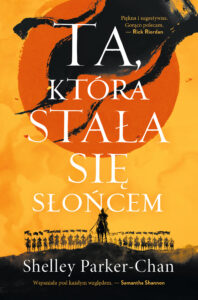 Tytuł: Świetlisty Cesarz (#1). Ta, która stała się słońcem
Autor: Shelley Parker-Chan
Wydawnictwo: Fabryka Słów
Formaty: EPUB, MOBI