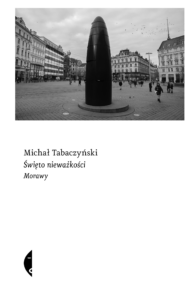 Tytuł: Święto nieważkości. Morawy
Autor: Michał Tabaczyński
Wydawnictwo: Wydawnictwo Czarne
Formaty: EPUB, MOBI