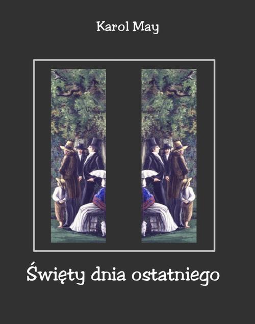 Tytuł: Święty dnia ostatniego
Autor: Karol May
Wydawnictwo: Armoryka
Formaty: EPUB, MOBI