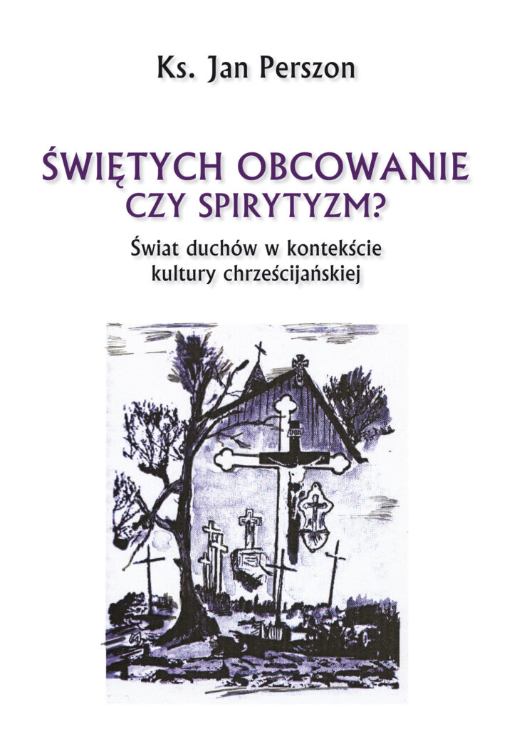 Tytuł: Świętych obcowanie czy spirytyzm? Świat duchów w kontekście kultury chrześcijańskiej
Autor: ks. Jan Perszon
Wydawnictwo: Bernardinum
Formaty: EPUB, MOBI