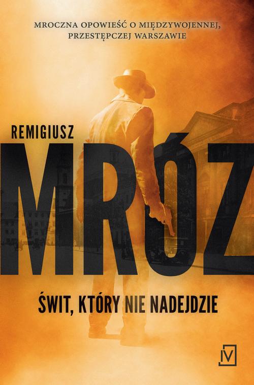 Tytuł: Świt, który nie nadejdzie
Autor: Remigiusz Mróz
Wydawnictwo: Czwarta Strona
Formaty: MOBI, EPUB