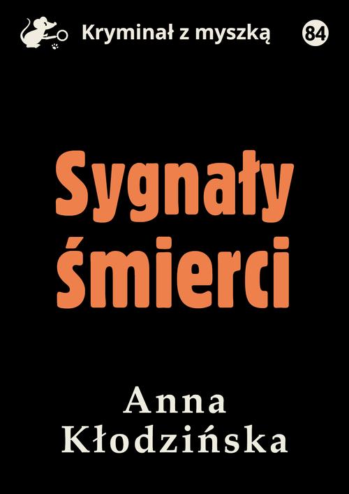 Tytuł: Sygnały śmierci
Autor: Anna Kłodzińska
Wydawnictwo: Estymator
Formaty: PDF, EPUB, MOBI