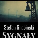 Tytuł: Sygnały
Autor: Stefan Grabiński
Wydawnictwo: Wrota Wyobraźni
Formaty: MOBI, PDF, EPUB