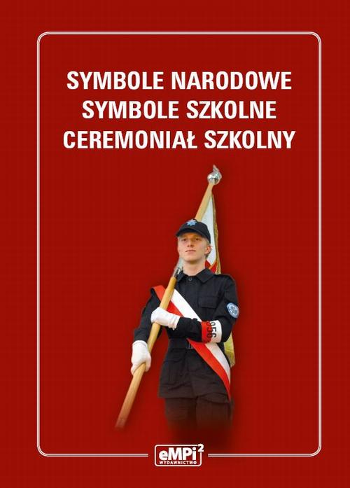 Tytuł: Symbole narodowe - symbole szkolne - ceremoniał szkolny
Autor: Reginaldo Cammarano, Stanisław Tomaszkiewicz
Wydawnictwo: Empi2
Formaty: PDF