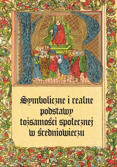 Tytuł: Symboliczne i realne podstawy tożsamości społecznej w średniowieczu
Autor: 
Wydawnictwo: Wydawnictwa Uniwersytetu Warszawskiego
Formaty: PDF, MOBI, EPUB