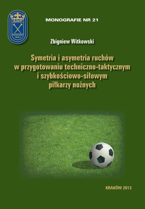 Tytuł: Symetria i asymetria  ruchów w przygotowaniu techniczno-taktycznym i szybkościowo-siłowym piłkarzy nożnych
Autor: Zbigniew Witkowski
Wydawnictwo: Akademia Kultury Fizycznej
Formaty: PDF
