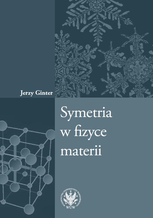 Tytuł: Symetria w fizyce materii
Autor: Jerzy Ginter
Wydawnictwo: Wydawnictwa Uniwersytetu Warszawskiego
Formaty: PDF