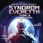 Tytuł: Syndrom Everetta. Tom 3. Pandora
Autor: Jarosław Ruszkiewicz
Wydawnictwo: Storybox
Formaty: MP3
