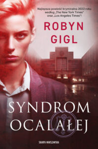 Tytuł: Syndrom ocalałej
Autor: Robyn Gigl
Wydawnictwo: Skarpa Warszawska
Formaty: EPUB, MOBI