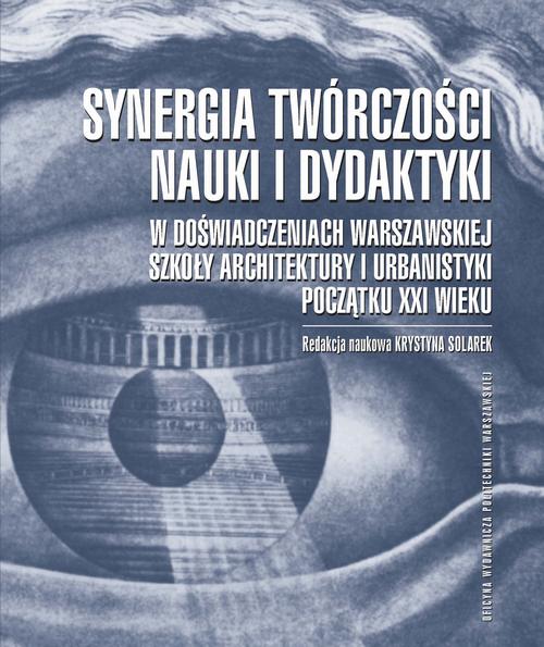 Tytuł: Synergia twórczości, nauki i dydaktyki w doświadczeniach Warszawskiej Szkoły Architektury i Urbanistyki początku XXI wieku
Autor: Krystyna Solarek
Wydawnictwo: Oficyna Wydawnicza Politechniki Warszawskiej
Formaty: PDF