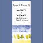 Tytuł: Syntezy i niuanse
Autor: Janusz Dobieszewski
Wydawnictwo: Universitas
Formaty: EPUB, PDF, MOBI