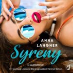 Tytuł: Syreny
Autor: Anna Langner
Wydawnictwo: Wydawnictwo Kobiece
Formaty: MP3
