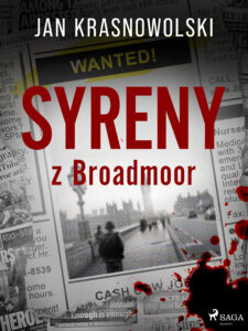 Tytuł: Syreny z Broadmoor
Autor: Jan Krasnowolski
Wydawnictwo: SAGA Egmont
Formaty: EPUB, MOBI