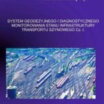 SYSTEM GEODEZYJNEGO I DIAGNOSTYCZNEGO MONITOROWANIA STANU INFRASTRUKTURY TRANSPORTU SZYNOWEGO. Część 2 — okładka e-booka