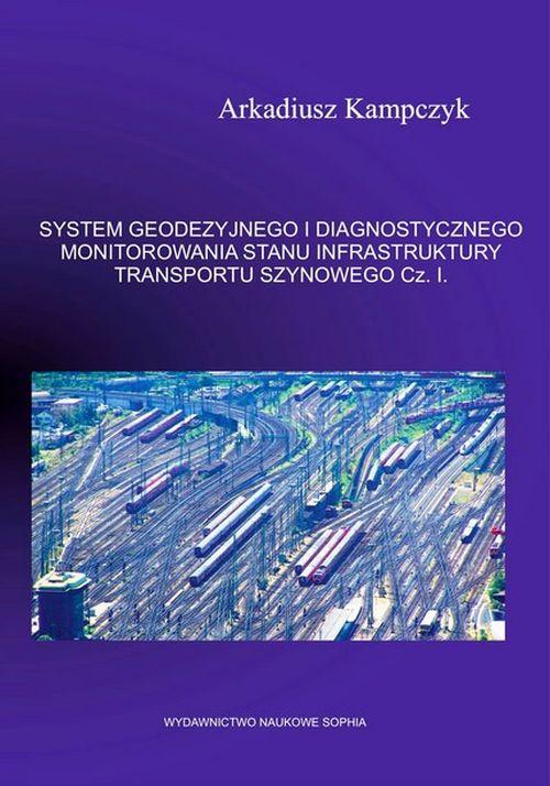 Tytuł: SYSTEM GEODEZYJNEGO I DIAGNOSTYCZNEGO MONITOROWANIA STANU INFRASTRUKTURY TRANSPORTU SZYNOWEGO. Część 2
Autor: Arkadiusz Kampczyk
Wydawnictwo: Sophia
Formaty: PDF