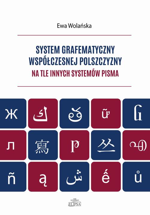 Tytuł: System grafematyczny współczesnej polszczyzny na tle innych systemów pisma
Autor: Ewa Wolańska
Wydawnictwo: Elipsa Dom Wydawniczy i Handlowy
Formaty: PDF