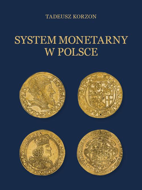 Tytuł: System monetarny w Polsce
Autor: Tadeusz Korzon
Wydawnictwo: Marek Derewiecki
Formaty: PDF
