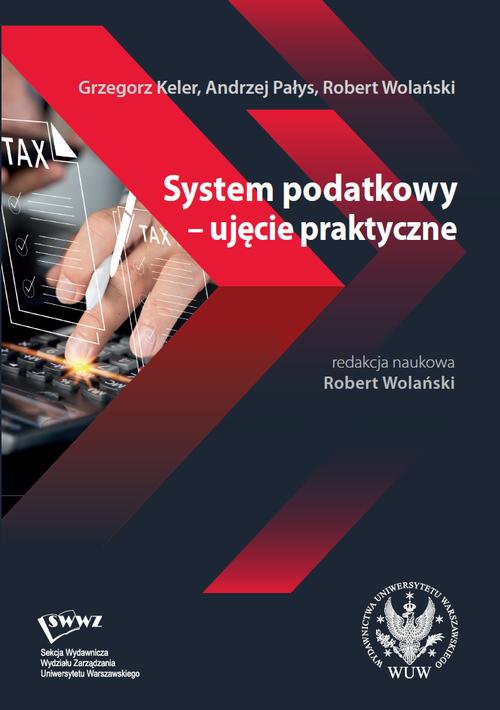 Tytuł: System podatkowy – ujęcie praktyczne
Autor: Grzegorz Keler, Andrzej Pałys, Robert Wolański
Wydawnictwo: Wydawnictwa Uniwersytetu Warszawskiego
Formaty: PDF