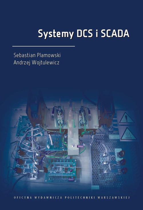 Tytuł: Systemy DCS i SCADA
Autor: Sebastian Plamowski, Andrzej Wojtulewicz
Wydawnictwo: Oficyna Wydawnicza Politechniki Warszawskiej
Formaty: PDF