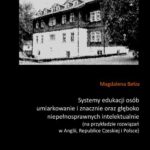 Systemy edukacji osób umiarkowanie i znacznie oraz głęboko niepełnosprawnych intelektualnie (na przykładzie rozwiązań w Anglii, Republice Czeskiej i Polsce) — okładka e-booka
