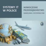 Tytuł: Systemy It w Polsce. Nowoczesne przedsiębiorstwo handlowo-dystrybucyjne
Autor: BPC GROUP POLAND
Wydawnictwo: BPC Group Poland
Formaty: PDF, EPUB
