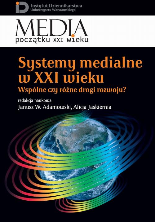 Tytuł: Systemy medialne w XXI wieku
Autor: Janusz W. Adamowski, Alicja Jaskiernia
Wydawnictwo: Aspra
Formaty: PDF